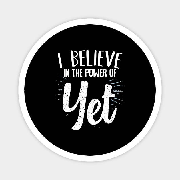 I Believe In The Power Of Yet Growth Mindset Magnet by Funnyawesomedesigns